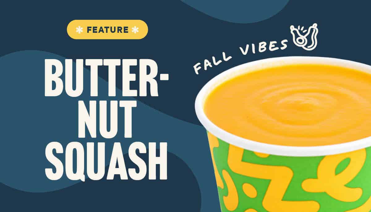 Smooth, a little sweet, and 100% comforting. Pair it with your favourite sandwich for the perfect fall combo.